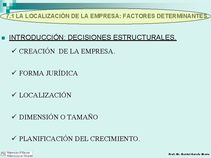 7. 1 LA LOCALIZACIÓN DE LA EMPRESA: FACTORES DETERMINANTES. n INTRODUCCIÓN: DECISIONES ESTRUCTURALES. ü