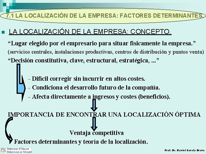 7. 1 LA LOCALIZACIÓN DE LA EMPRESA: FACTORES DETERMINANTES. n LA LOCALIZACIÓN DE LA