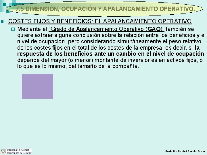 7. 5 DIMENSIÓN, OCUPACIÓN Y APALANCAMIENTO OPERATIVO. n COSTES FIJOS Y BENEFICIOS: EL APALANCAMIENTO