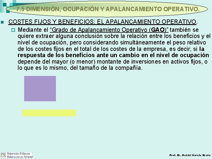 7. 5 DIMENSIÓN, OCUPACIÓN Y APALANCAMIENTO OPERATIVO. n COSTES FIJOS Y BENEFICIOS: EL APALANCAMIENTO