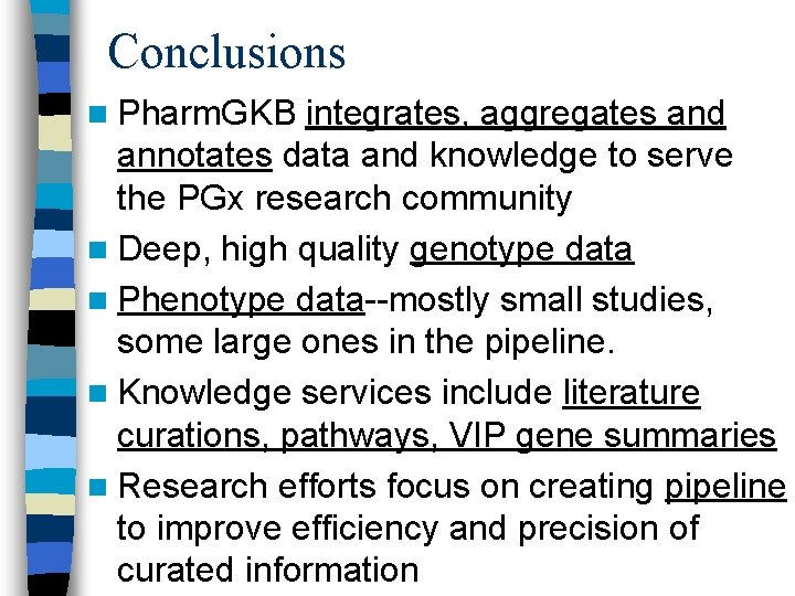Conclusions n Pharm. GKB integrates, aggregates and annotates data and knowledge to serve the