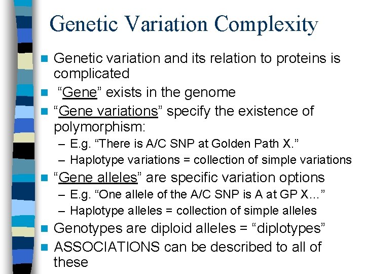 Genetic Variation Complexity Genetic variation and its relation to proteins is complicated n “Gene”