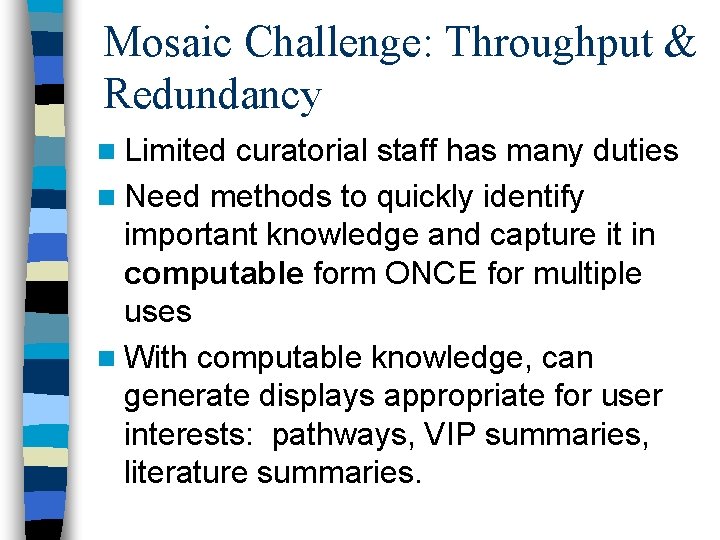 Mosaic Challenge: Throughput & Redundancy n Limited curatorial staff has many duties n Need