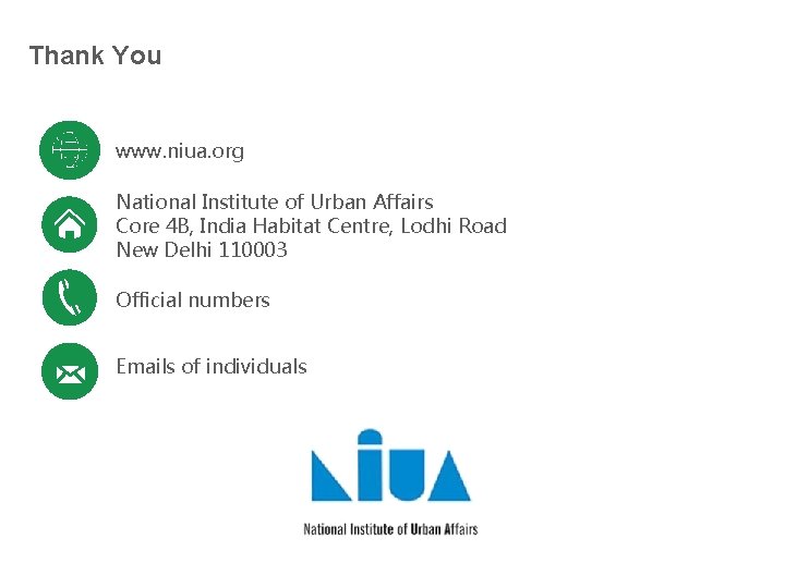 Thank You www. niua. org National Institute of Urban Affairs Core 4 B, India