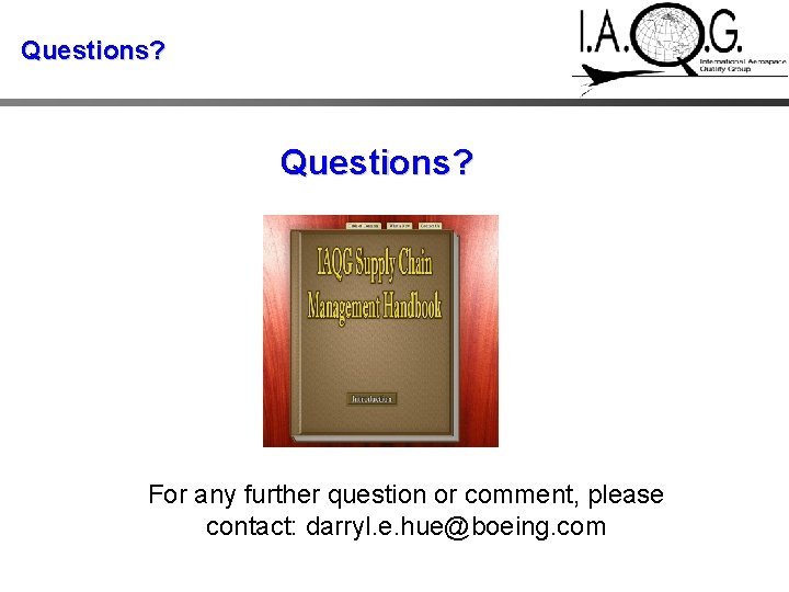 Questions? For any further question or comment, please contact: darryl. e. hue@boeing. com 