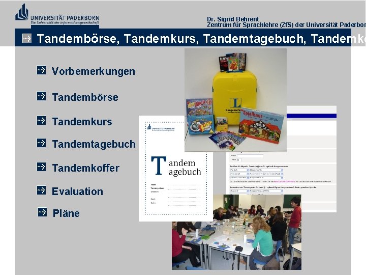 Dr. Sigrid Behrent Zentrum für Sprachlehre (Zf. S) der Universität Paderbor Tandembörse, Tandemkurs, Tandemtagebuch,