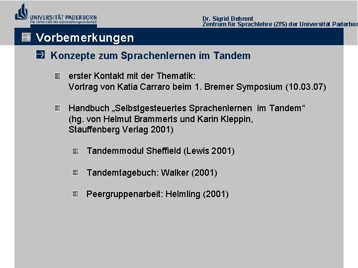 Dr. Sigrid Behrent Zentrum für Sprachlehre (Zf. S) der Universität Paderbor Vorbemerkungen Konzepte zum