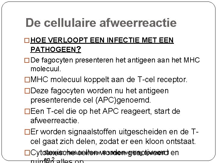 De cellulaire afweerreactie � HOE VERLOOPT EEN INFECTIE MET EEN PATHOGEEN? � De fagocyten