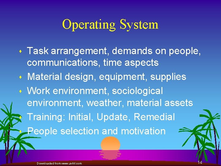 Operating System s s s Task arrangement, demands on people, communications, time aspects Material