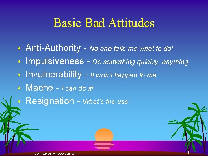 Basic Bad Attitudes s s Anti-Authority - No one tells me what to do!