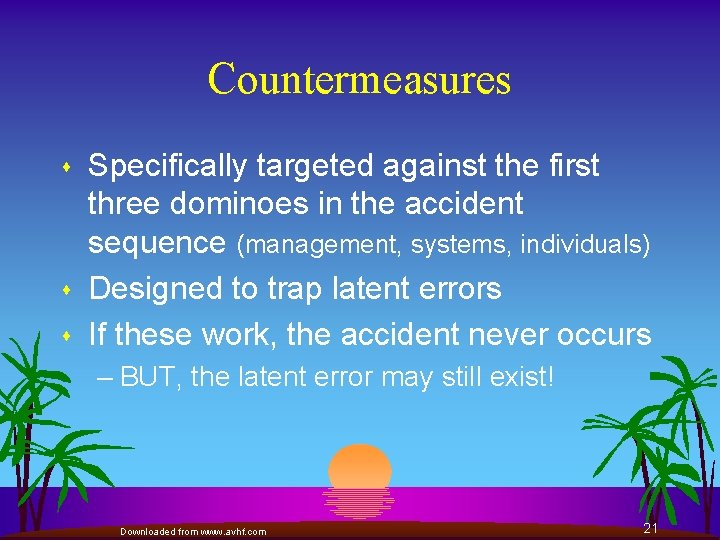 Countermeasures s Specifically targeted against the first three dominoes in the accident sequence (management,