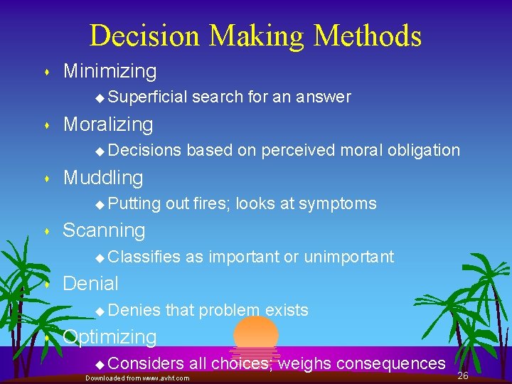 Decision Making Methods s Minimizing u Superficial s Moralizing u Decisions s out fires;