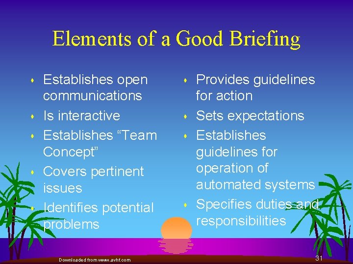 Elements of a Good Briefing s s s Establishes open communications Is interactive Establishes
