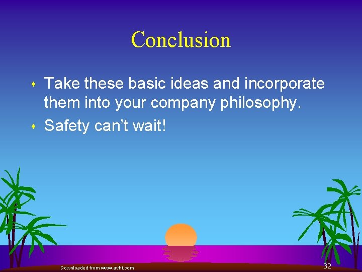 Conclusion s s Take these basic ideas and incorporate them into your company philosophy.