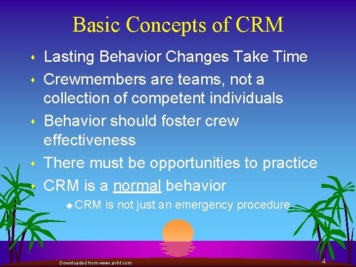 Basic Concepts of CRM s s s Lasting Behavior Changes Take Time Crewmembers are
