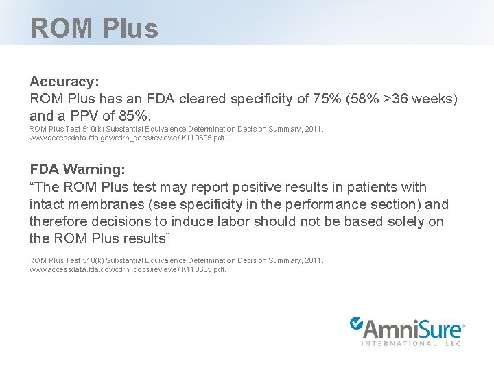 ROM Plus Accuracy: ROM Plus has an FDA cleared specificity of 75% (58% >36