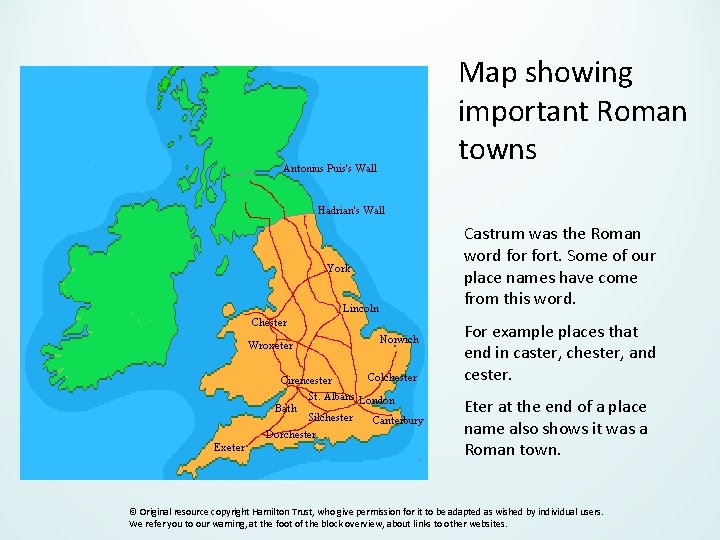 Map showing important Roman towns Castrum was the Roman word fort. Some of our