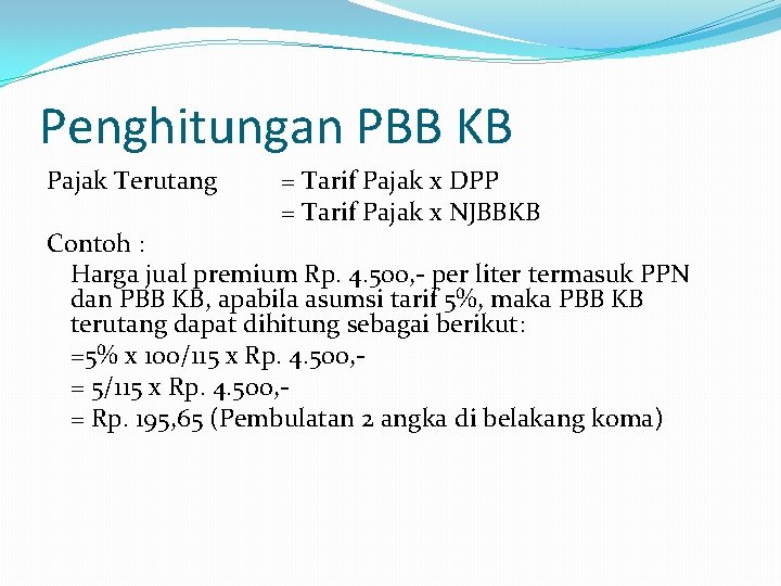 Penghitungan PBB KB Pajak Terutang = Tarif Pajak x DPP = Tarif Pajak x