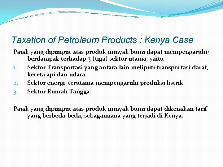 Taxation of Petroleum Products : Kenya Case Pajak yang dipungut atas produk minyak bumi