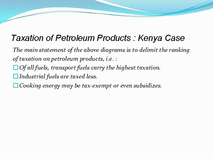 Taxation of Petroleum Products : Kenya Case The main statement of the above diagrams