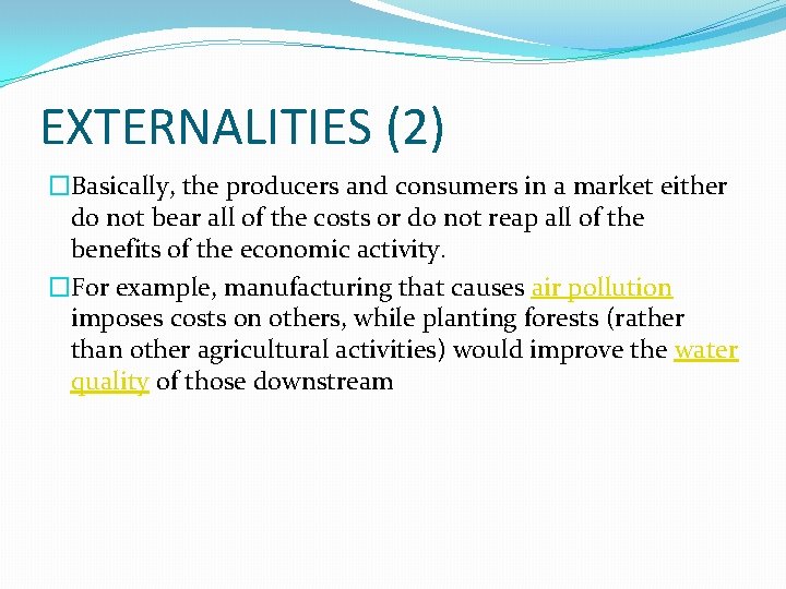 EXTERNALITIES (2) �Basically, the producers and consumers in a market either do not bear