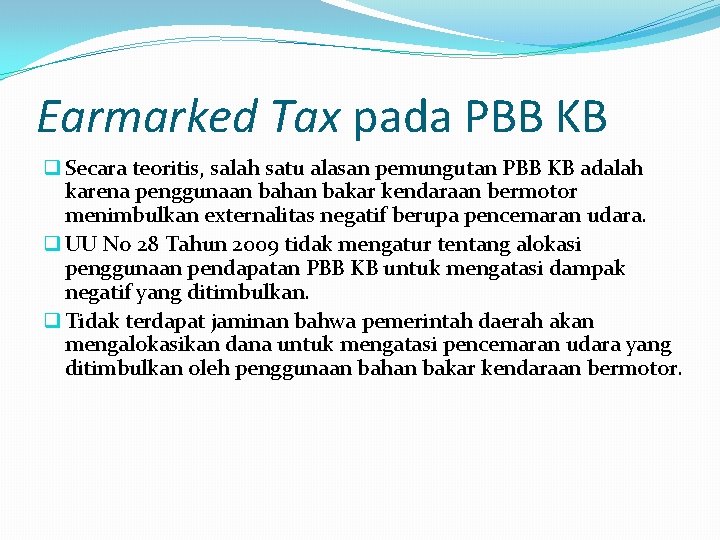 Earmarked Tax pada PBB KB q Secara teoritis, salah satu alasan pemungutan PBB KB