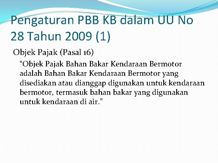 Pengaturan PBB KB dalam UU No 28 Tahun 2009 (1) Objek Pajak (Pasal 16)
