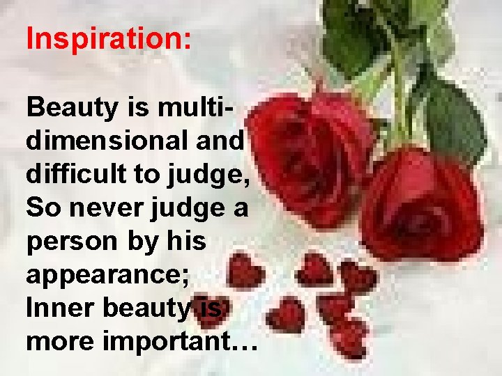 Inspiration: Beauty is multidimensional and difficult to judge, So never judge a person by