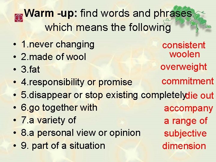 Warm -up: find words and phrases which means the following • • • 1.