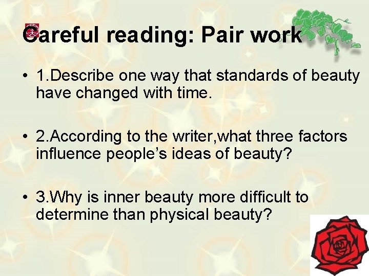 Careful reading: Pair work • 1. Describe one way that standards of beauty have