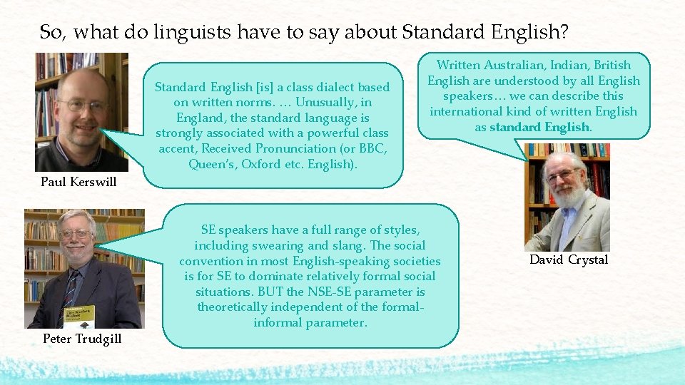 So, what do linguists have to say about Standard English? Standard English [is] a