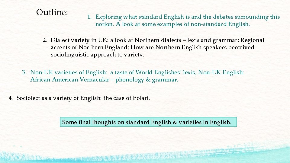 Outline: 1. Exploring what standard English is and the debates surrounding this notion. A