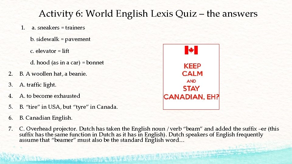 Activity 6: World English Lexis Quiz – the answers 1. a. sneakers = trainers