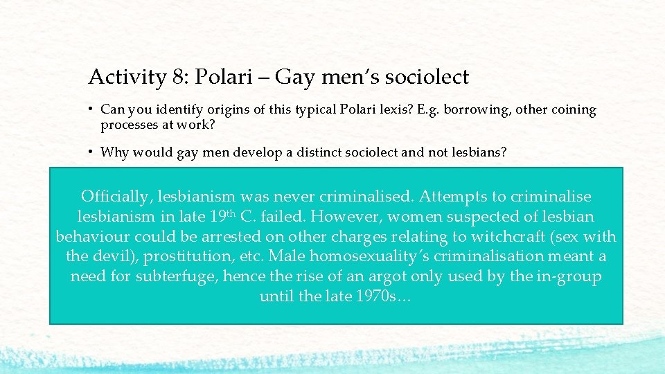 Activity 8: Polari – Gay men’s sociolect • Can you identify origins of this