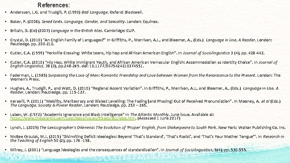 References: • Andersson, L. G. and Trudgill, P. (1990) Bad Language. Oxford: Blackwell. •