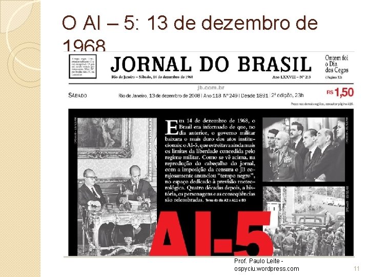 O AI – 5: 13 de dezembro de 1968 Prof. Paulo Leite ospyciu. wordpress.
