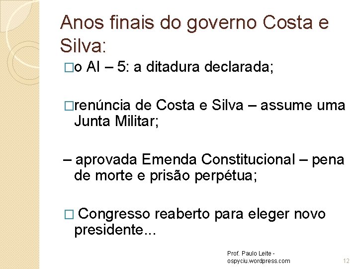 Anos finais do governo Costa e Silva: �o AI – 5: a ditadura declarada;