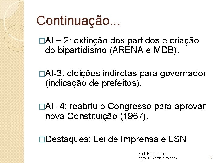 Continuação. . . �AI – 2: extinção dos partidos e criação do bipartidismo (ARENA