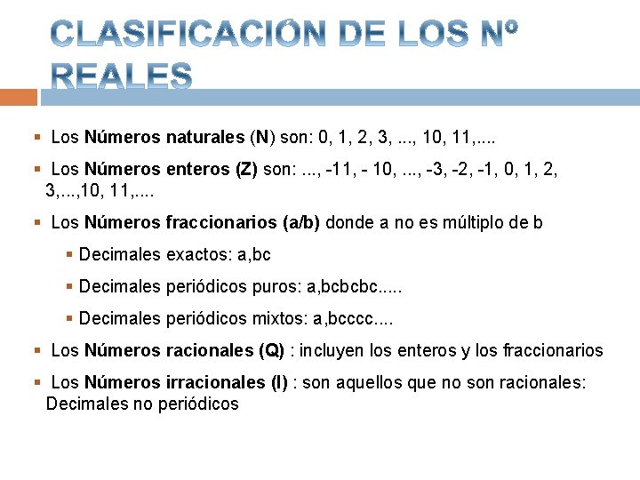 § Los Números naturales (N) son: 0, 1, 2, 3, . . . ,