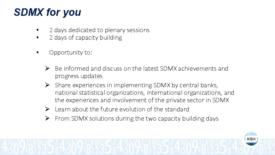 SDMX for you • • 2 days dedicated to plenary sessions 2 days of