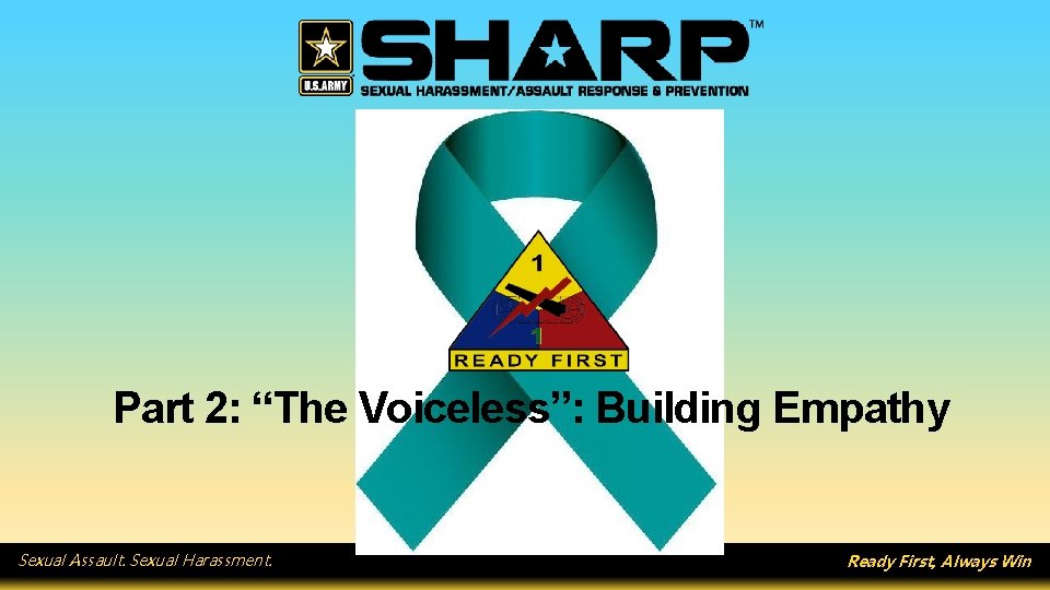 Part 2: “The Voiceless”: Building Empathy Sexual Assault. Sexual Harassment. Ready First, Always Win