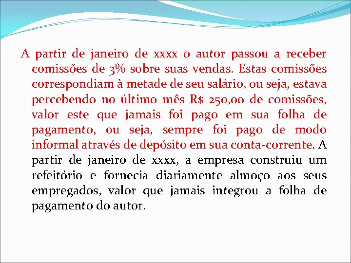 A partir de janeiro de xxxx o autor passou a receber comissões de 3%