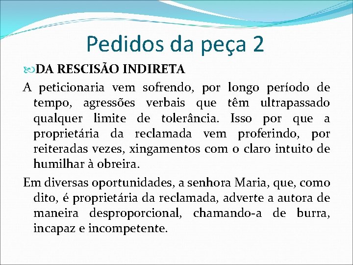 Pedidos da peça 2 DA RESCISÃO INDIRETA A peticionaria vem sofrendo, por longo período