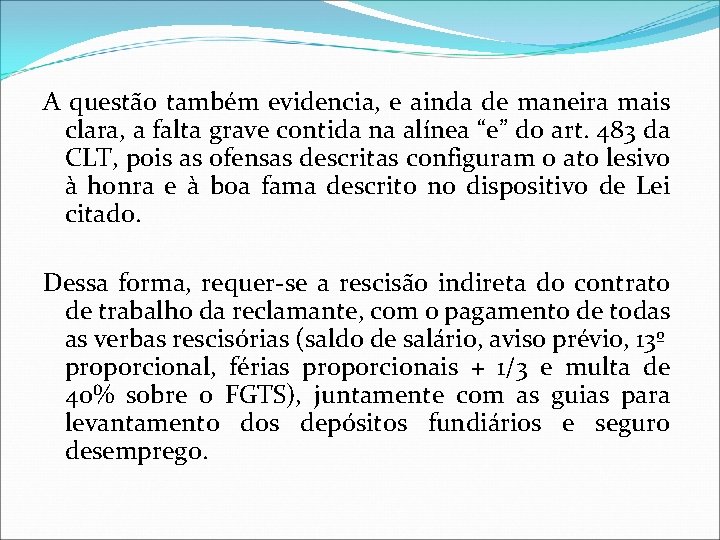 A questão também evidencia, e ainda de maneira mais clara, a falta grave contida