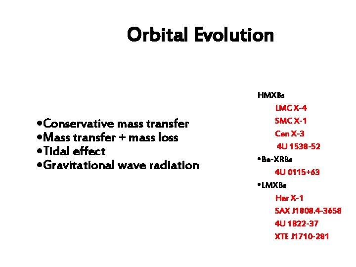 Orbital Evolution • Conservative mass transfer • Mass transfer + mass loss • Tidal