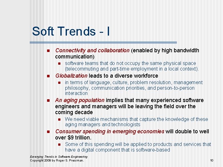Soft Trends - I n Connectivity and collaboration (enabled by high bandwidth communication) n