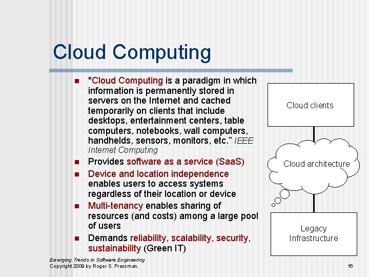 Cloud Computing n "Cloud Computing is a paradigm in which information is permanently stored