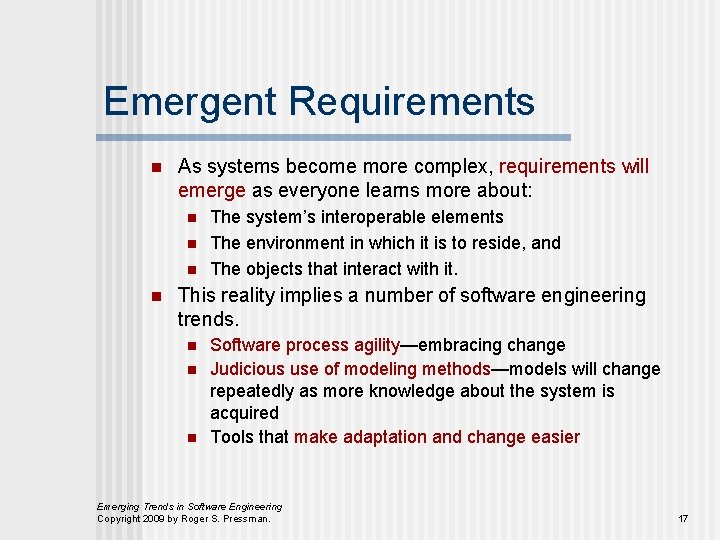 Emergent Requirements n As systems become more complex, requirements will emerge as everyone learns
