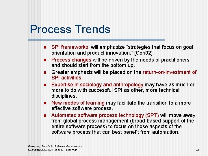 Process Trends n n n SPI frameworks will emphasize “strategies that focus on goal