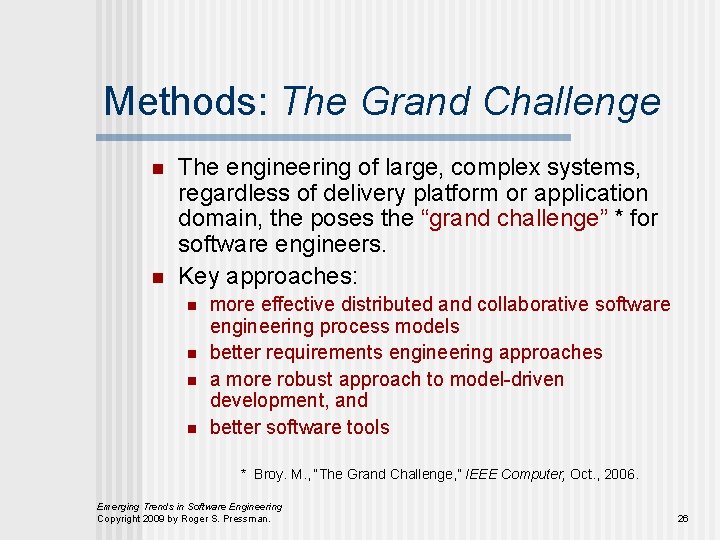Methods: The Grand Challenge n n The engineering of large, complex systems, regardless of